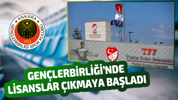 Gençlerbirliği’nde lisanslar çıkmaya başladı