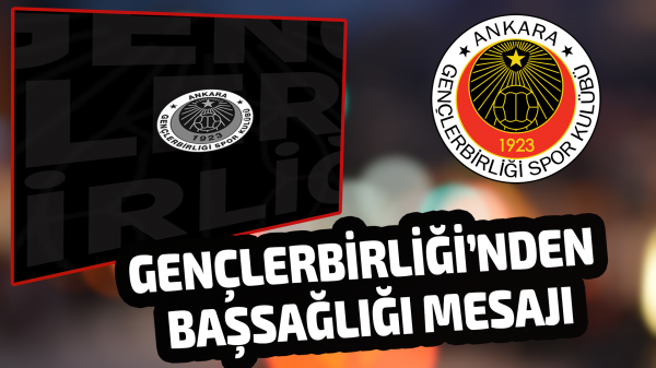 Gençlerbirliği’nden başsağlığı mesajı