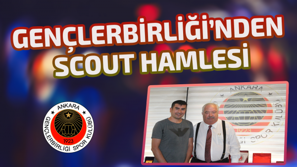 Gençlerbirliği’nden scout hamlesi