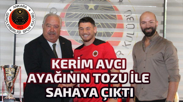 Kerim Avcı ayağının tozu ile sahaya çıktı