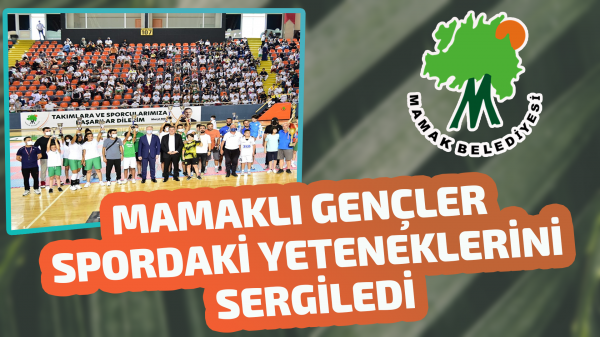 Mamaklı gençler spordaki yeteneklerini sergiledi