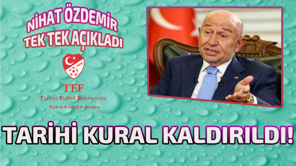 Nihat Özdemir açıkladı, tarihi kural kaldırıldı !