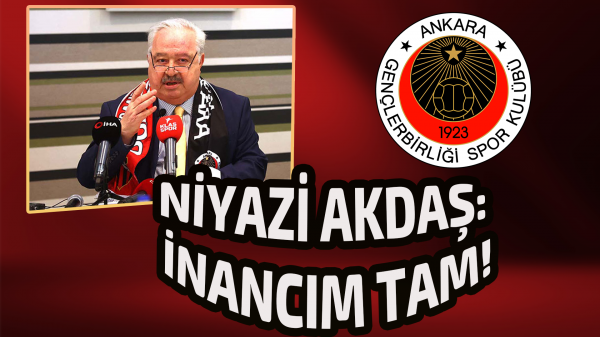 Niyazi Akdaş: inancım tam!