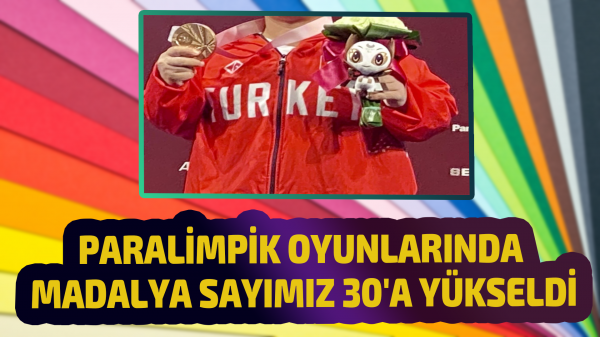 Paralimpik oyunlarında madalya sayımız 30'a yükseldi