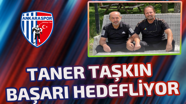 Taner Taşkın başarı hedefliyor