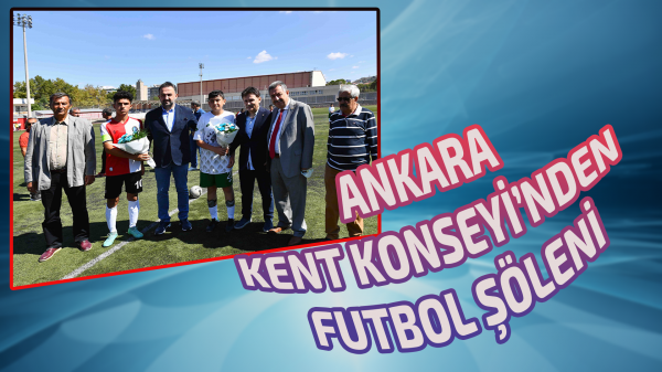 Ankara Kent Konseyi’nden futbol şöleni