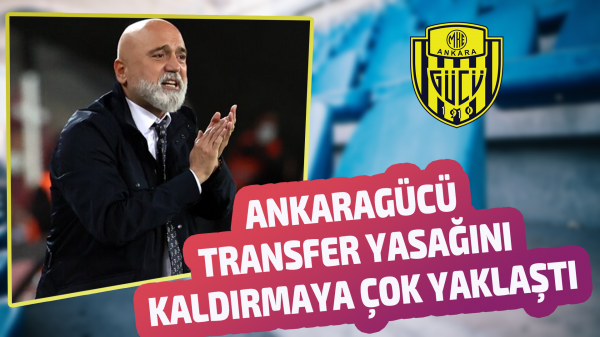 Ankaragücü transfer yasağını kaldırmaya çok yaklaştı