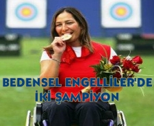 Bedensel Engelliler'de 2 şampiyon