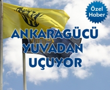 Ankaragücü yuvadan uçuyor