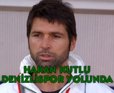 Hakan Kutlu Denizlispor yolunda