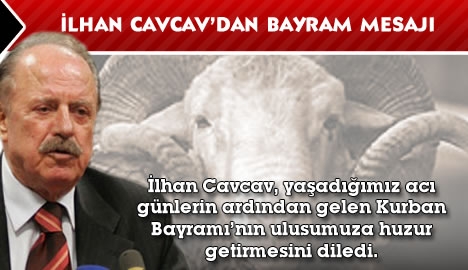 İlhan Cavcav'dan bayram mesajı...